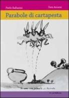 Parabole di cartapesta. Storie di spilli, carri e re Bertoldo a Presiceto di Paolo Balbarini, Sara Accorsi edito da E.Lui