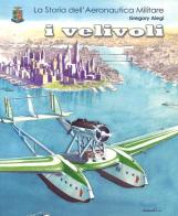 La storia dell'aeronautica militare. I velivoli di Gregory Alegi edito da Aviator