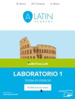 Alatin academy. Corso di lingua e cultura latina «Digital first». Laboratorio. Teoria ed esercizi. Per le Scuole superiori. Con espansione online vol.1 di Matteo Boero, Adriano Allora, Maria Teresa Fontana edito da Maieutical Labs