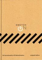 Switch on. Dal manodomestico all'elettrodomestico edito da Scalpendi