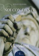 Noi con Dante. Viandanti vol.1 di Donato Massaro edito da Toscana Oggi