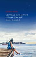 Le stelle illuminano solo il lino blu di Lorenzo Bojola edito da Nencini Editore