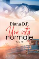 Una vita normale. Time vol.5 di Diana D. P. edito da Triskell Edizioni