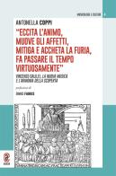 «Eccita l'animo, muove gli affetti, mitiga e accheta la furia, fa passare il tempo virtuosamente». Vincenzo Galilei, la nuova musica e l'armonia della scoperta di Antonella Coppi edito da Aracne (Genzano di Roma)