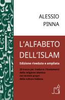 L'alfabeto dell'Islam. 28 tracce per tradurre i fondamenti della religione islamica nei termini propri della cultura italiana. Ediz. riveduta e ampliata di Alessio Pinna edito da StreetLib