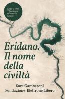 Eridano, il nome della civiltà. Come l'uomo inventò il fiume di Sara Gamberoni edito da Youcanprint