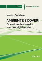 Ambiente e doveri. Per una transizione ecologica, economica, digitale ed etica di Amedeo Postiglione edito da Tuttoambiente