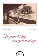 La gente del lago non guarda il lago di Gianni Lucini, Jessica De Giuli edito da Segni e Parole