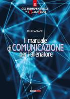 Il manuale di comunicazione per l'allenatore di Felice Accame edito da Sportivi