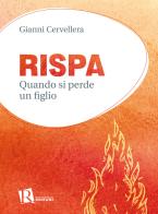 Rispa. Quando si perde un figlio di Gianni Cervellera edito da Editoriale Romani