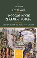 Piccole magie di grande potere, i segreti pratici di una strega degli Appalachi di H. Byron Ballard edito da Venexia