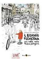 Il bisnonno fischiettava. Una notte nella Padova partigiana di Antonio Massariolo, Giorgio Romagnoni edito da Il Bo Live