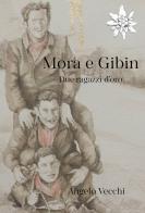 Mora e Gibin. Due ragazzi d'oro di Angelo Vecchi edito da Selvatiche Edizioni - Seed