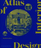 Atlas of interior design. Ediz. illustrata di Dominic Bradbury edito da Phaidon