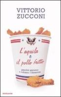 L' aquila e il pollo fritto. Perchè amiamo e odiamo l'America di Vittorio Zucconi edito da Mondadori