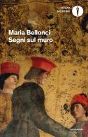 Segni sul muro di Maria Bellonci edito da Mondadori