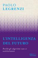 L' intelligenza del futuro di Paolo Legrenzi edito da Mondadori