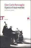 Il jazz e il suo mondo di G. Carlo Roncaglia edito da Einaudi