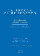 La regola di Benedetto. Introduzione alla vita cristiana. Introduzione e commento. Testo latino a fronte edito da EDB