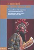 Le autorità al tempo della crisi. Per una riforma della regolazione e della vigilanza sui mercati di Giulio Napolitano, Andrea Zoppini edito da Il Mulino