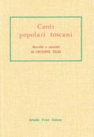 Canti popolari toscani (rist. anast. 1869) di Giuseppe Tigri edito da Forni