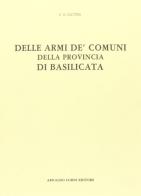 Delle armi de' comuni di Basilicata (rist. anast. 1910) di Giuseppe Gattini edito da Forni