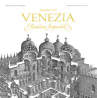 Venezia. Realizzare l'impossibile. Ediz. illustrata di Alessandro Marzo Magno edito da Ink Line