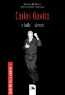 Carlos Gavito. Io ballo il silenzio di Massimo Di Marco, Monica Maria Fumagalli edito da Mediafactory