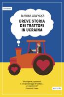Breve storia dei trattori in Ucraina di Marina Lewycka edito da Astoria