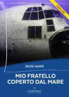 Mio fratello coperto dal mare di Giusi Iannì edito da Il Seme Bianco