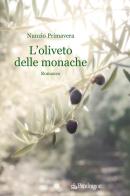 L' oliveto delle monache di Nunzio Primavera edito da Pendragon