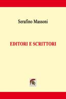 Editori e scrittori di Serafino Massoni edito da Leonida