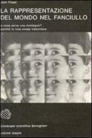 La rappresentazione del mondo nel fanciullo di Jean Piaget edito da Bollati Boringhieri