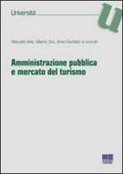 Amministrazione pubblica e mercato del turismo di Anna Cicchetti, Marcella Gola, Alberto Zito edito da Maggioli Editore