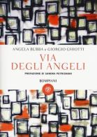 Via degli Angeli di Angela Bubba, Giorgio Ghiotti edito da Bompiani