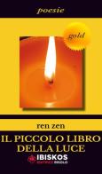Il piccolo libro della luce di Ren Zen edito da Ibiskos Editrice Risolo