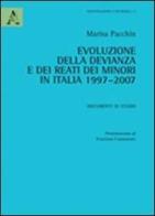 Evoluzione della devianza e dei reati dei minori in Italia 1997-2007. Documenti di studio di Marisa Pacchin edito da Aracne