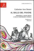 Al ballo del pavone. Ediz. italiana e inglese di Catherine A. Dorset edito da Aracne