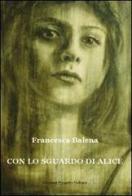 Con lo sguardo di Alice di Francesca Balena edito da Progetto Cultura