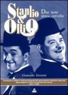 Stanlio e Ollio. Due teste senza cervello. Con 2 DVD di Giancarlo Governi edito da Magazzini Salani