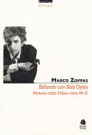 Ballando con Mr. D. Nessuno canta il blues come Bob Dylan di Marco Zoppas edito da Book Time