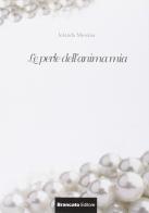 Le perle dell'anima mia di Iolanda Messina edito da Edizioni Brancato