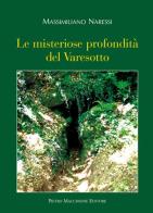 Le misteriose profondità del Varesotto di Massimiliano Naressi edito da Macchione Editore