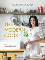 The modern cook. 120 ricette per una nuova tradizione quotidiana di Csaba Dalla Zorza edito da Guido Tommasi Editore-Datanova