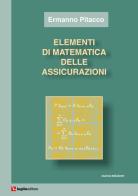 Elementi di matematica delle assicurazioni di Ermanno Pitacco edito da Luglio (Trieste)