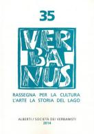 Verbanus. Rassegna per la cultura, l'arte, la storia del lago vol.35 edito da Alberti