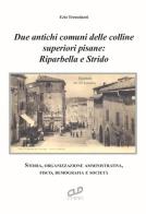 Due antichi comuni delle colline superiori pisane: Riparbella e Strido. Storia, organizzazione amministrativa, fisco, demografia e società di Ezio Tremolanti edito da CLD Libri