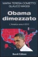 Obama dimezzato. L'America verso il 2012 di Glauco Maggi, M. Teresa Cometto edito da BE Editore