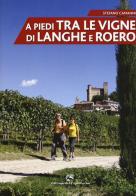 A piedi tra le vigne di Langhe e Roero di Stefano Camanni edito da Edizioni del Capricorno