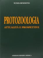 Protozoologia. Attualità e prospettive di Nunzia Benedetto edito da Minerva Medica